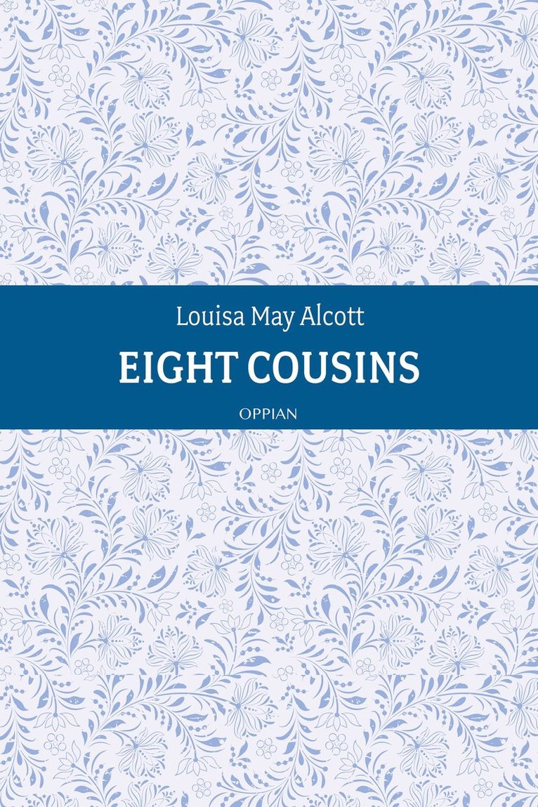 Louisa May Alcott - Eight Cousins, E-bok