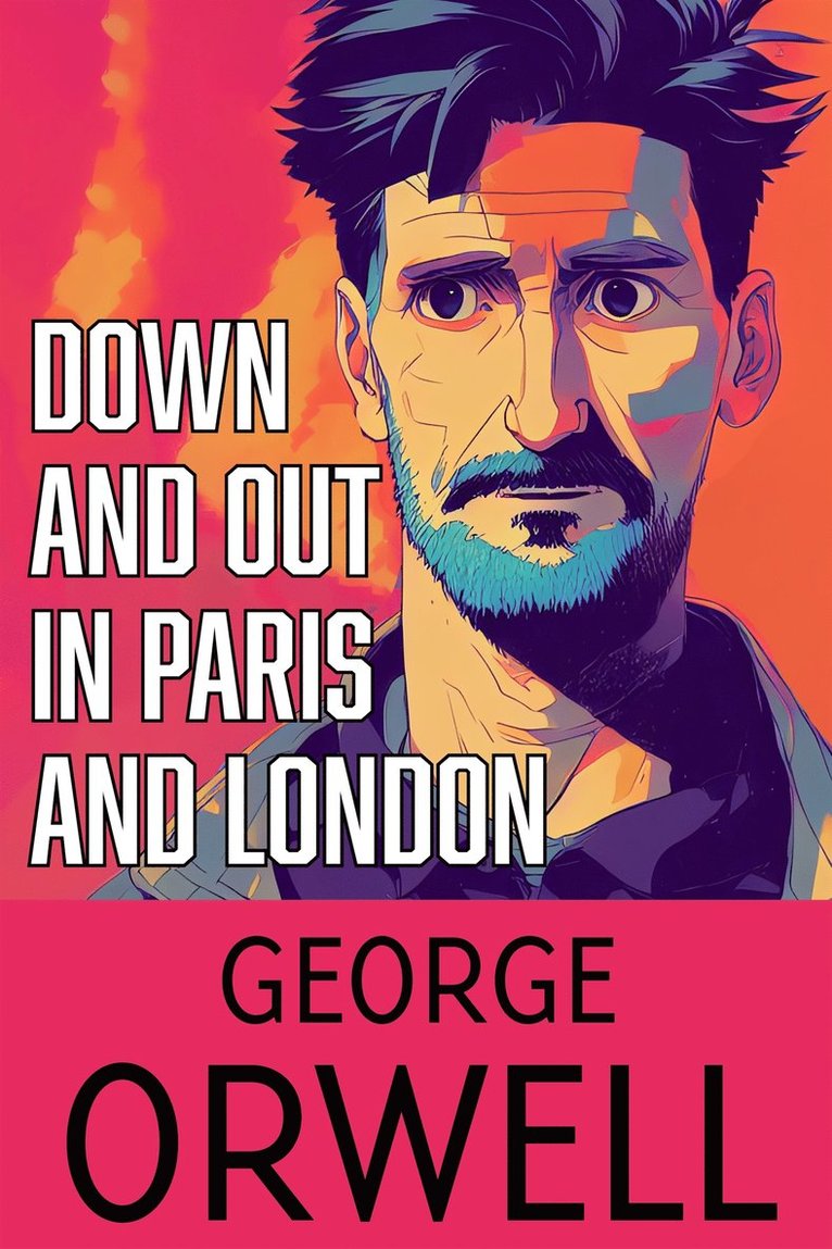George Orwell - Down and Out in Paris and London, E-bok