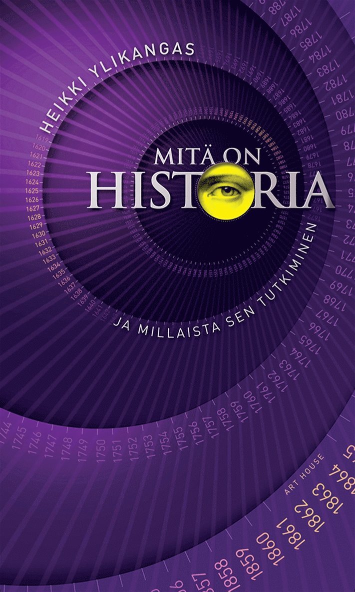 Heikki Ylikangas - Mitä on historia ja millaista sen tutkiminen, E-bok