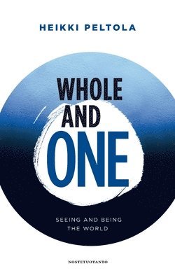 Heikki Peltola - Whole and One, Häftad