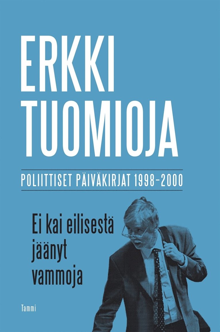Erkki Tuomioja - Ei kai eilisestä jäänyt vammoja, E-bok