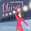 �l� luovuta, Miisa!