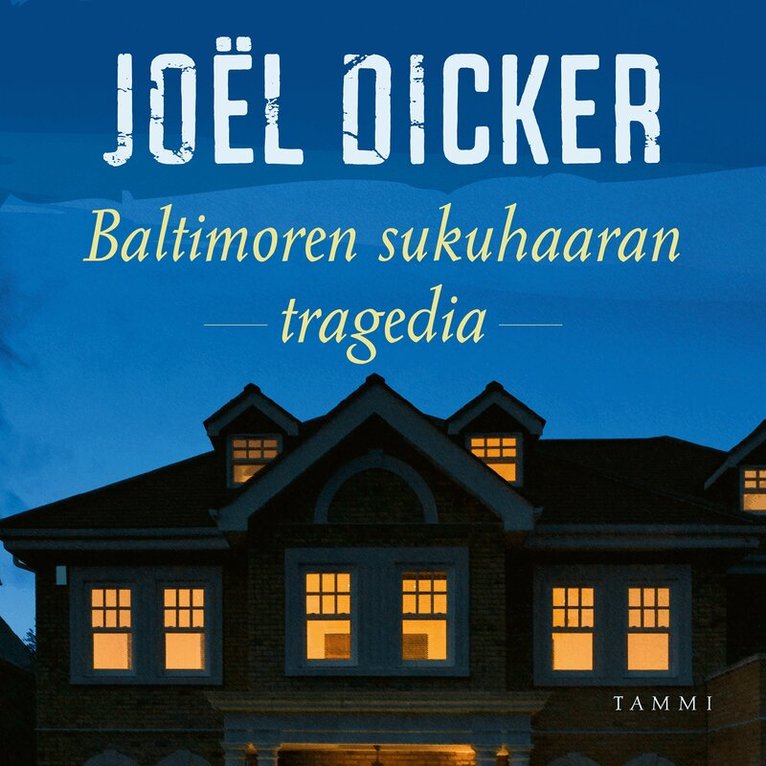Joël Dicker - Baltimoren sukuhaaran tragedia, Ljudbok