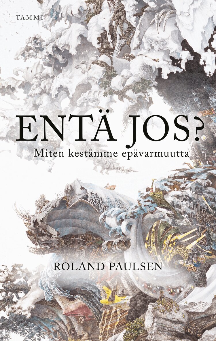 Roland Paulsen - Entä jos? Miten kestämme epävarmuutta, E-bok