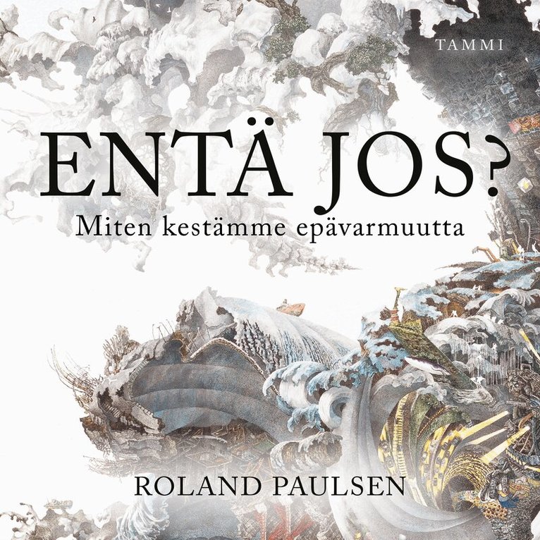 Roland Paulsen - Entä jos? Miten kestämme epävarmuutta, Ljudbok