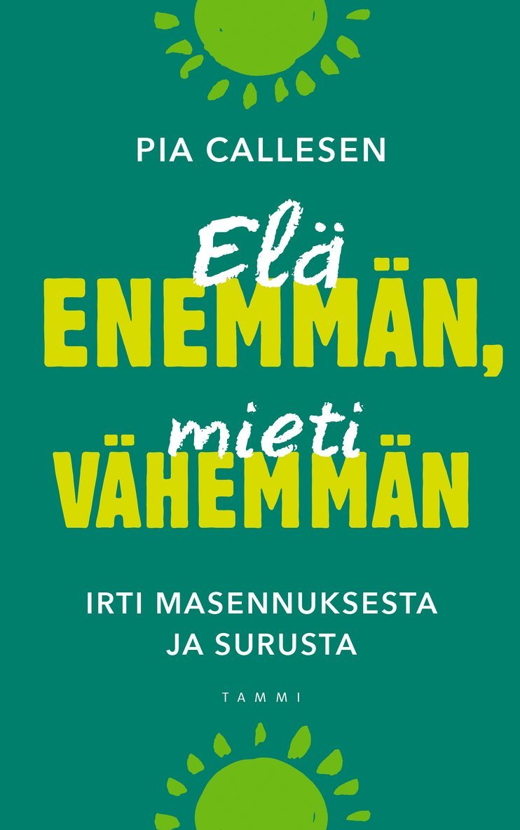 Pia Callesen - Elä enemmän, mieti vähemmän, E-bok