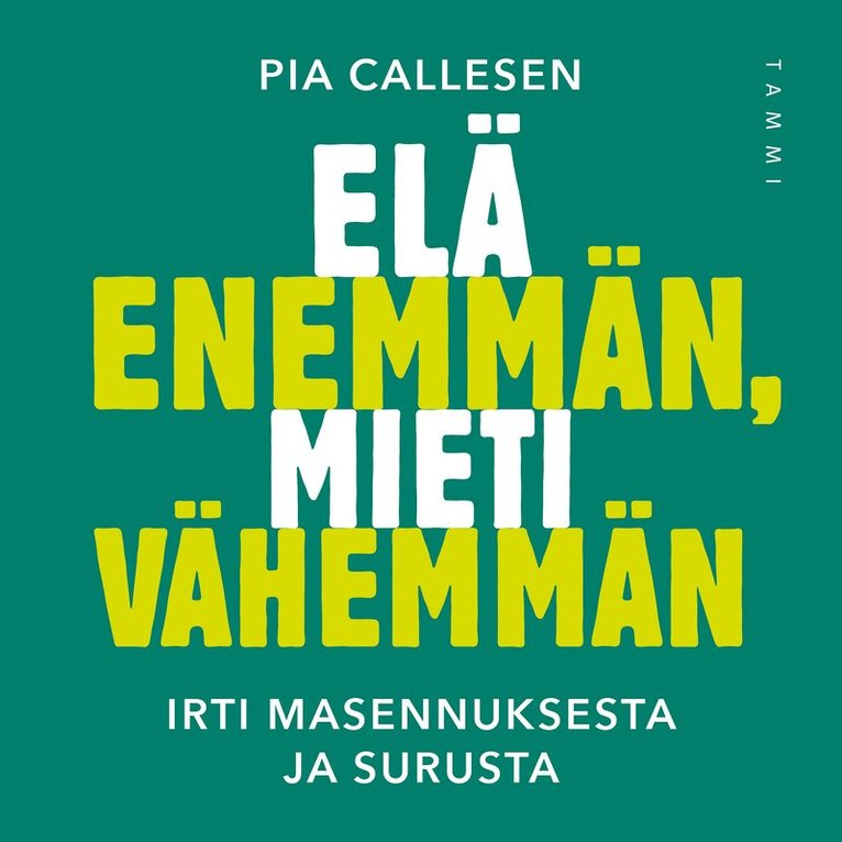 Pia Callesen - Elä enemmän, mieti vähemmän, Ljudbok