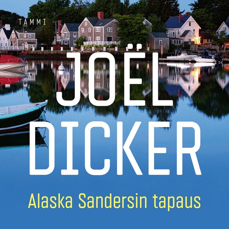 Joël Dicker - Alaska Sandersin tapaus, Ljudbok