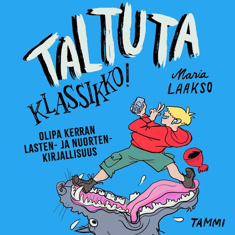 Maria Laakso - Taltuta klassikko! Olipa kerran lasten- ja nuortenkirjallisuus, Ljudbok