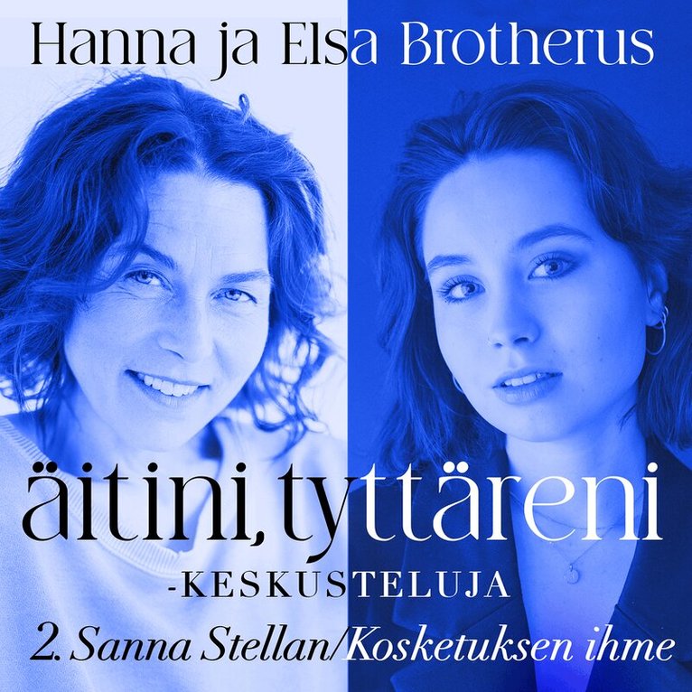 Sanna Stellan, Hanna Brotherus, Elsa Brotherus - Äitini, tyttäreni -keskusteluja osa 2, Ljudbok