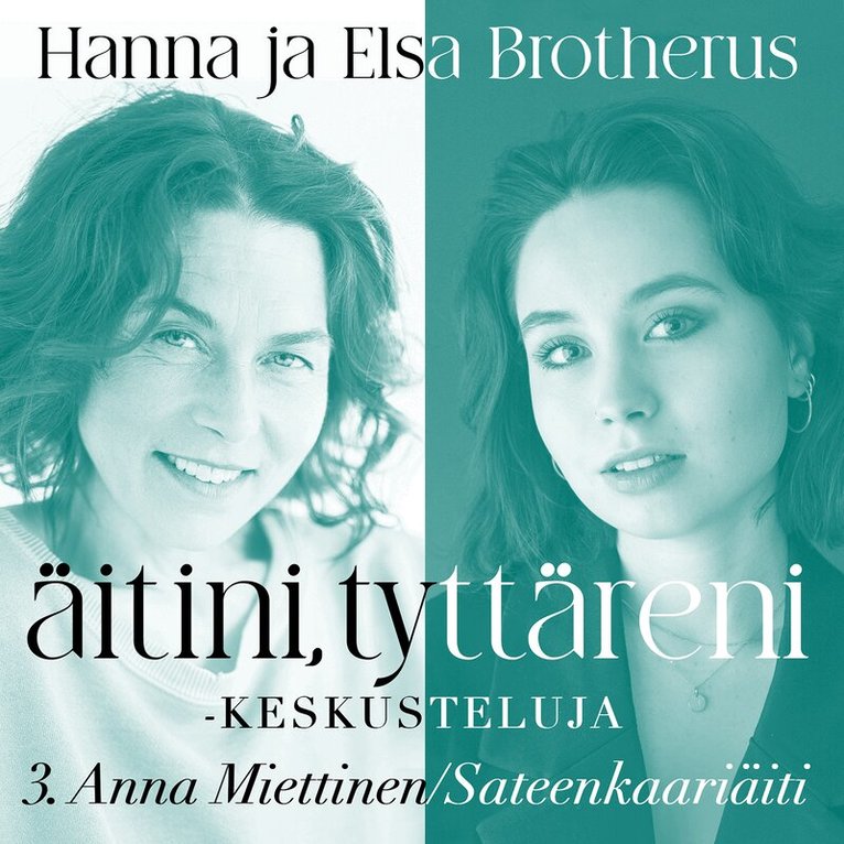 Hanna Brotherus, Elsa Brotherus, Anna Miettinen - Äitini, tyttäreni -keskusteluja osa 3, Ljudbok