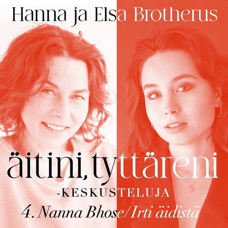 Hanna Brotherus, Elsa Brotherus, Nanna Bhose - Äitini, tyttäreni -keskusteluja osa 4, Ljudbok