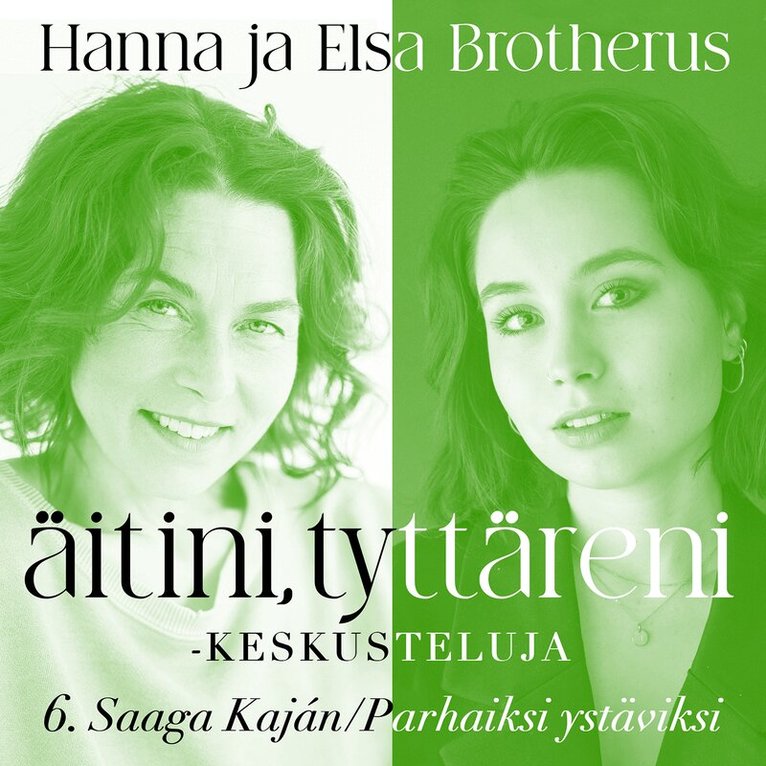 Hanna Brotherus, Elsa Brotherus, Saaga Kaján - Äitini, tyttäreni -keskusteluja osa 6, Ljudbok