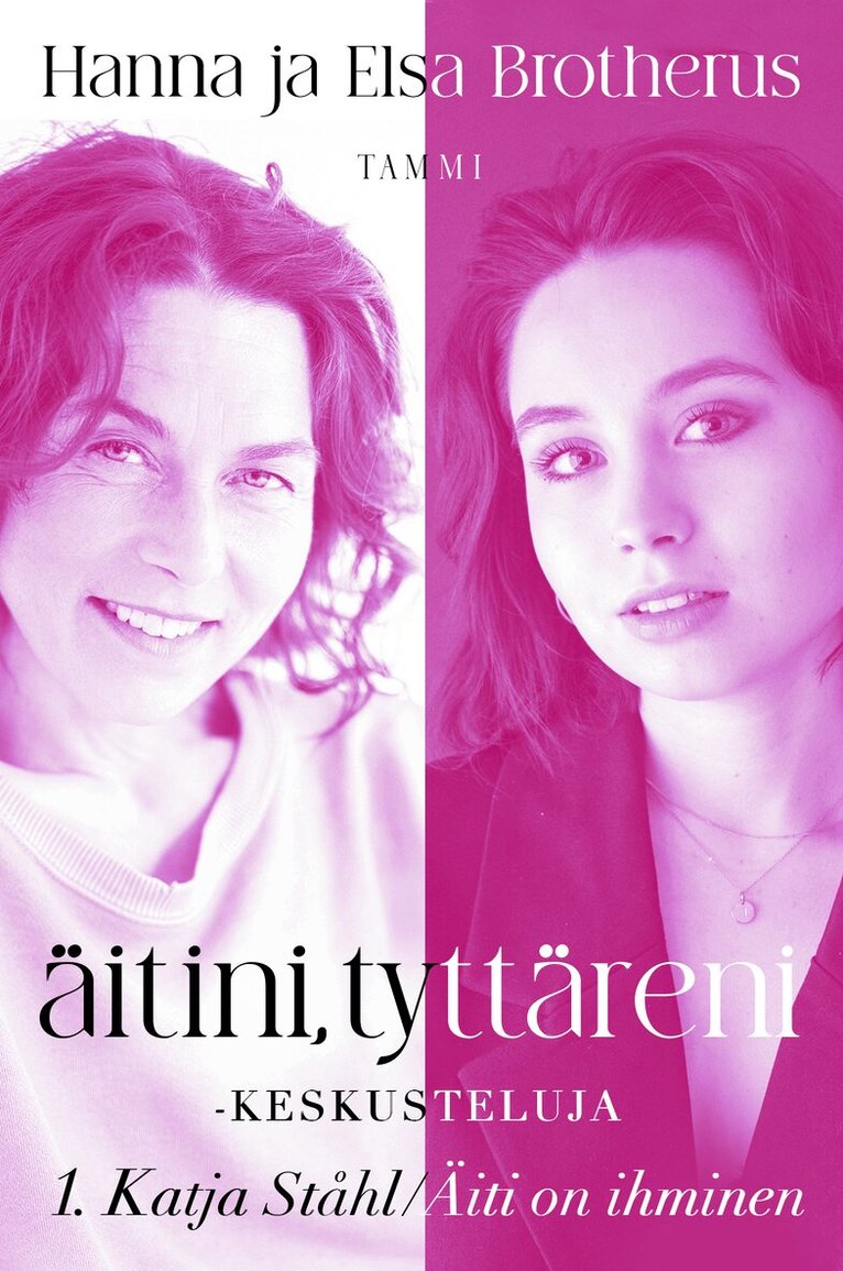 Katja Ståhl, Hanna Brotherus, Elsa Brotherus - Äitini, tyttäreni -keskusteluja osa 1, E-bok