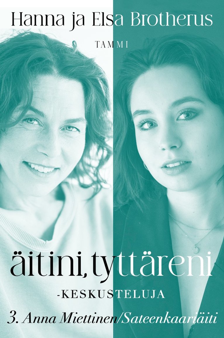 Hanna Brotherus, Elsa Brotherus, Anna Miettinen - Äitini, tyttäreni -keskusteluja osa 3, E-bok