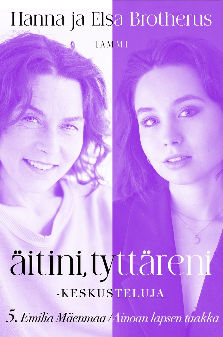 Hanna Brotherus, Elsa Brotherus, Emilia Mäenmaa - Äitini, tyttäreni -keskusteluja osa 5, E-bok