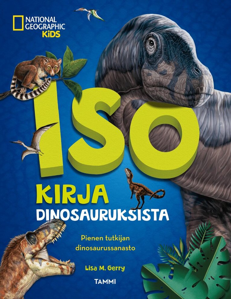 National Geographic, Lisa M. Gerry - National Geographic. Iso kirja dinosauruksista, E-bok