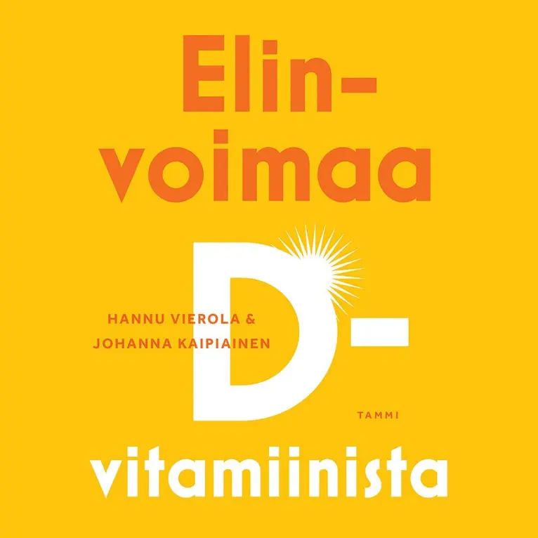 Hannu Vierola, Johanna Kaipiainen - Elinvoimaa D-vitamiinista, Ljudbok. Tillgänglighet: Lägg i varukorg