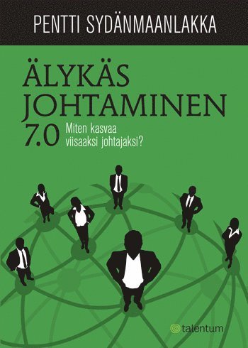Pentti Sydänmaanlakka - Älykäs johtaminen 7.0, E-bok