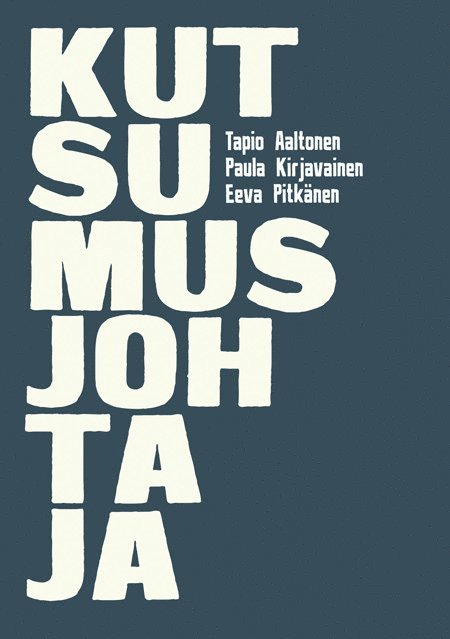 Tapio Aaltonen, Paula Kirjavainen, Eeva Pitkänen - Kutsumusjohtaja, E-bok