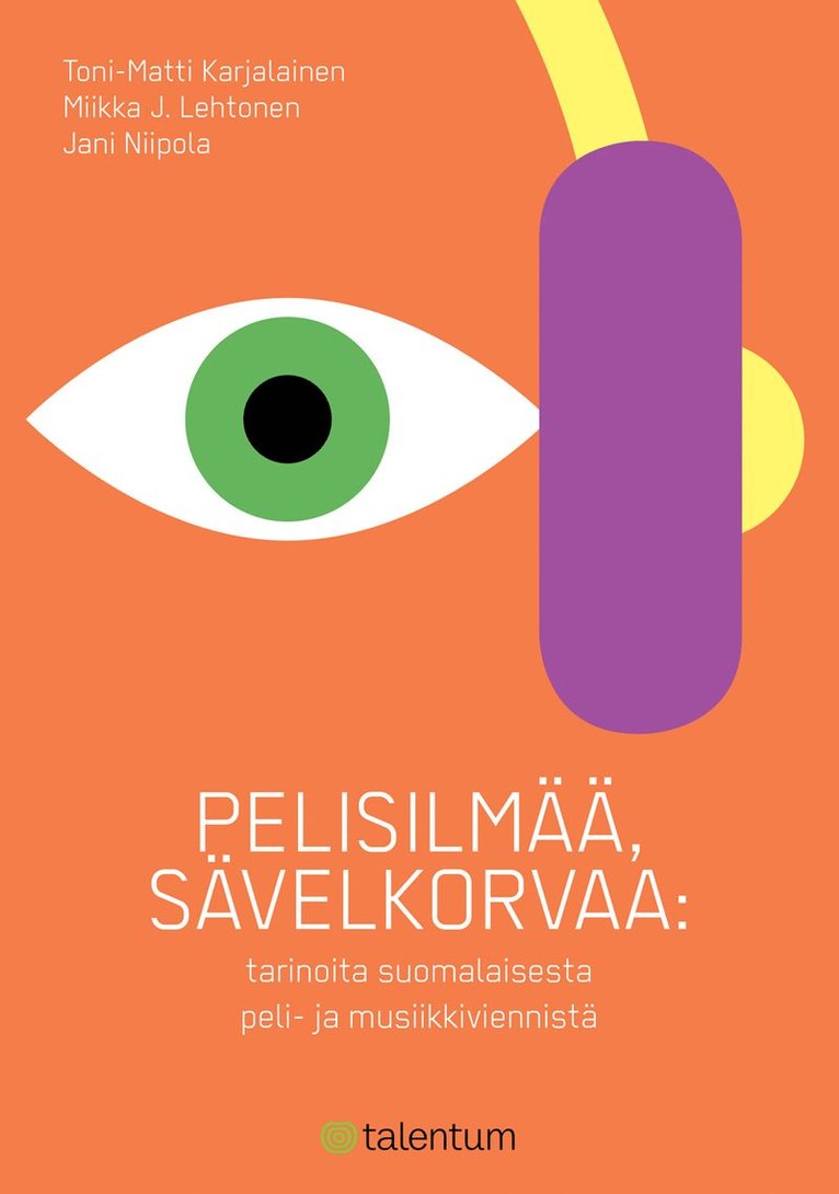 Jani Niipola, Toni-Matti Karjalainen, Miikka J. Lehtonen - Pelisilmää, sävelkorvaa, E-bok