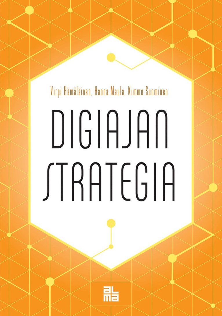 Virpi Hämäläinen, Hanna Maula, Kimmo Suominen - Digiajan strategia, E-bok