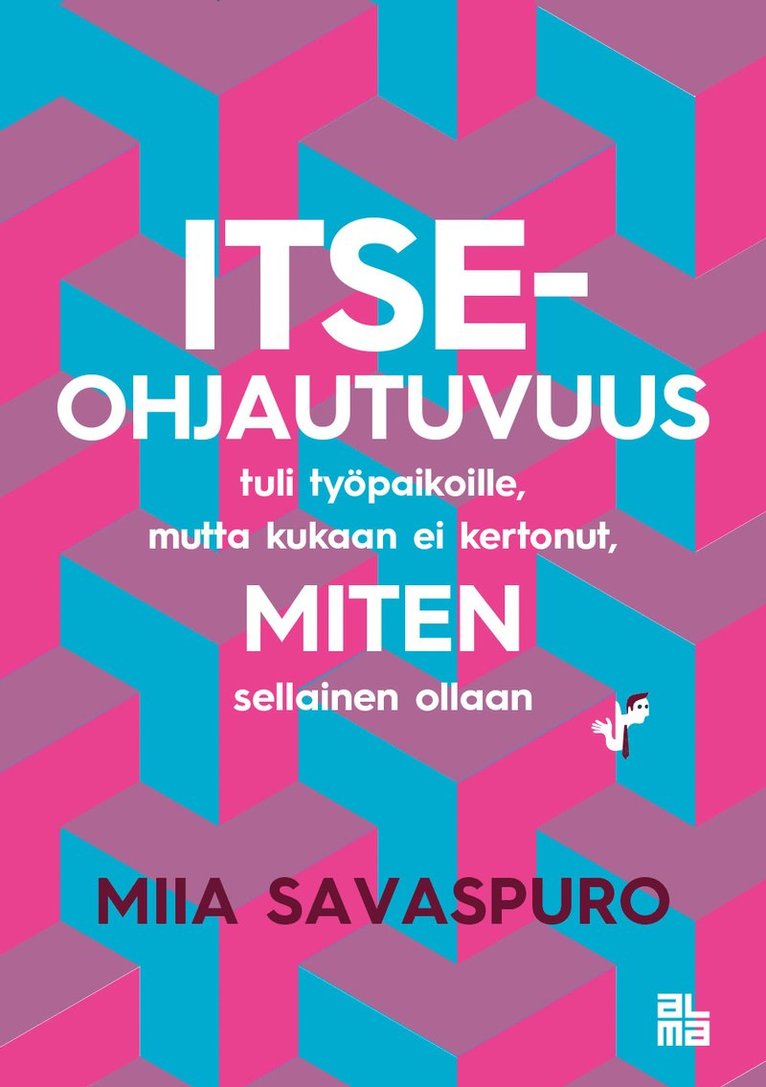 Miia Savaspuro - Itseohjautuvuus tuli työpaikoille - mutta kukaan ei kertonut meille, miten sellainen ollaan, E-bok