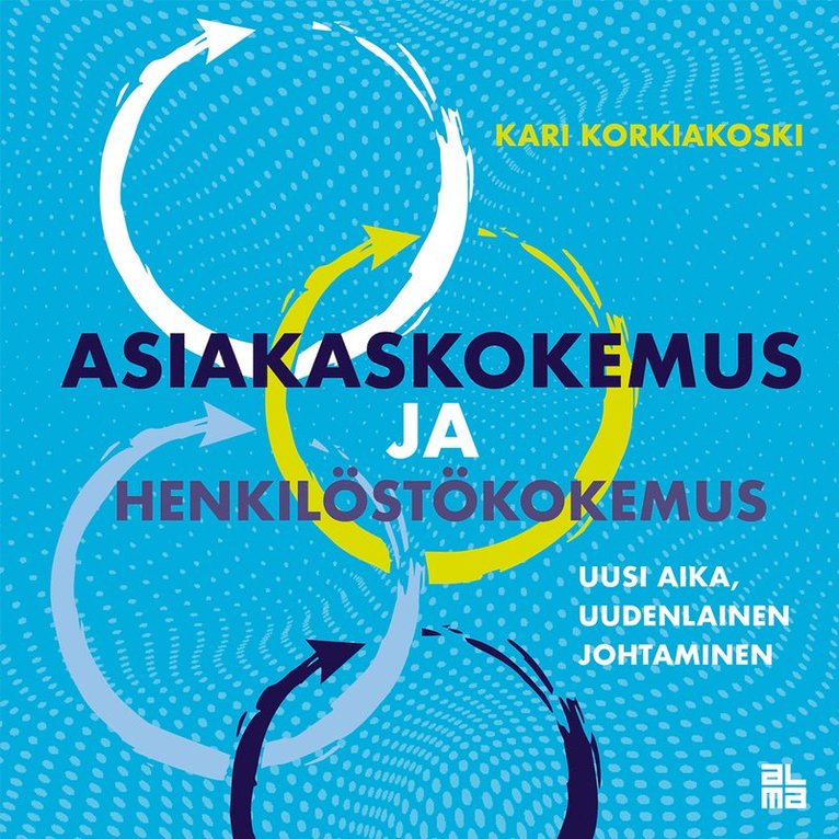 Kari Korkiakoski - Asiakaskokemus ja henkilöstökokemus, E-bok