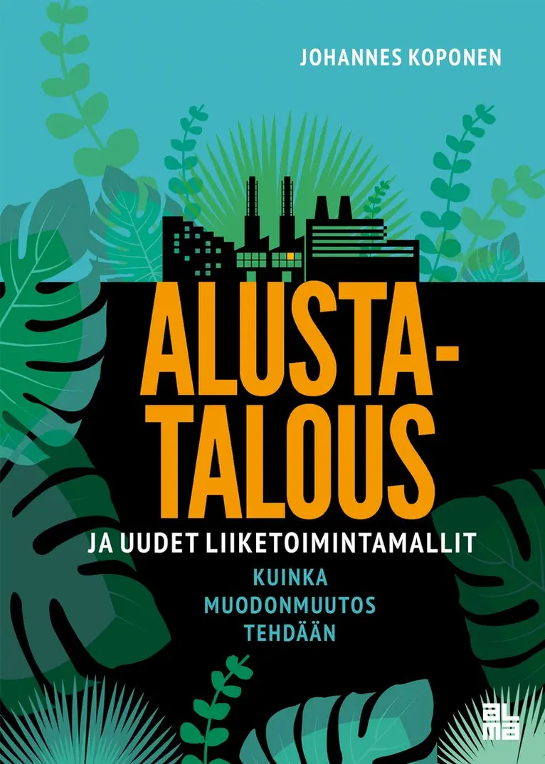 Johannes Koponen - Alustatalous ja uudet liiketoimintamallit, E-bok. Tillgänglighet: Lägg i varukorg