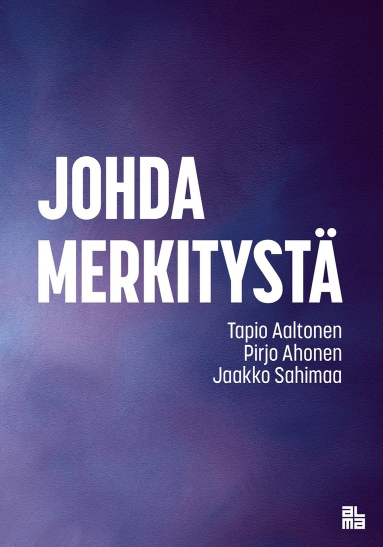 Tapio Aaltonen, Pirjo Ahonen, Jaakko Sahimaa - Johda merkitystä, E-bok