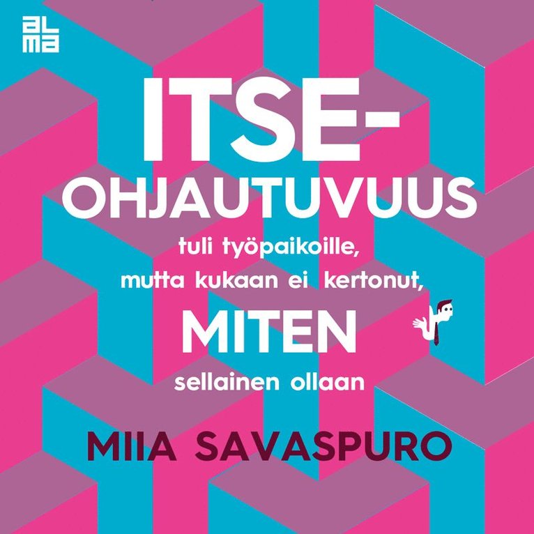 Miia Savaspuro - Itseohjautuvuus tuli työpaikoille, Ljudbok