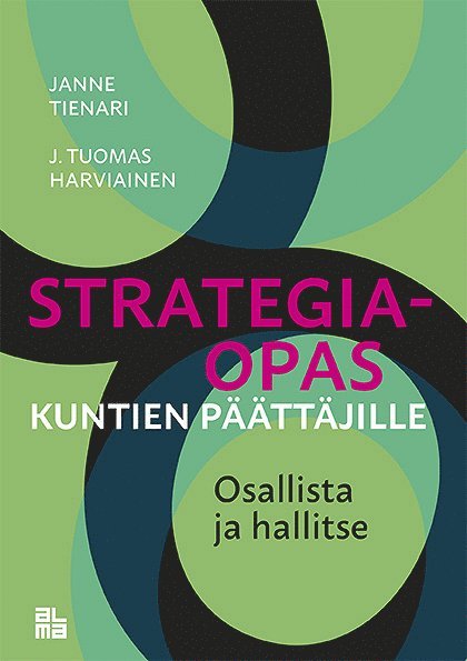 Janne H Tienari, Tuomas J. Harviainen - Strategiaopas kuntien päättäjille, E-bok