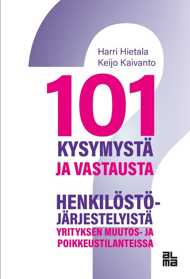 Harri Hietala, Keijo Kaivanto - 101 kysymystä ja vastausta henkilöstöjärjestelyistä yritysten muutos- ja poikkeustilanteissa, E-bok