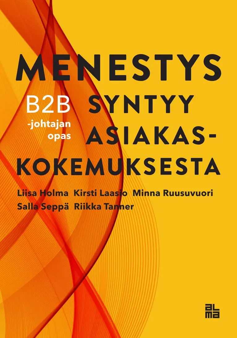 Riikka Tanner, Liisa Holma, Kirsti Laasio, Minna Ruusuvuori, Salla Seppä - Menestys syntyy asiakaskokemuksesta, E-bok. Tillgänglighet: Lägg i varukorg