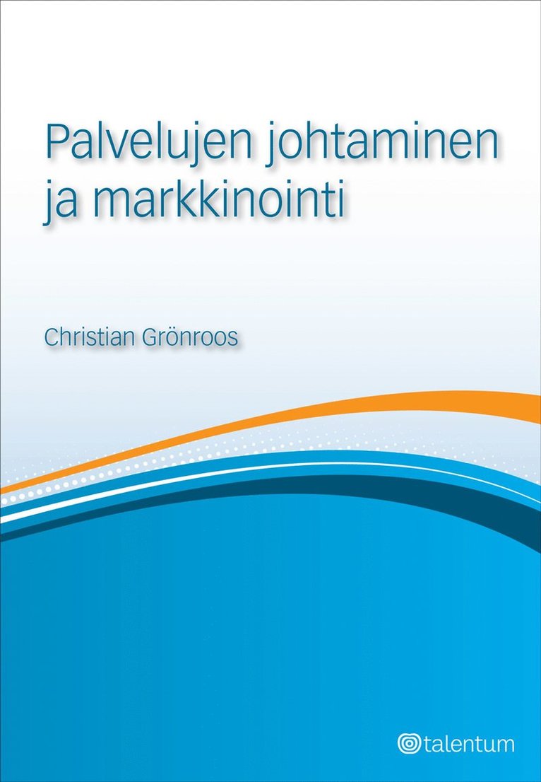 Christian Grönroos - Palvelujen johtaminen ja markkinointi, E-bok