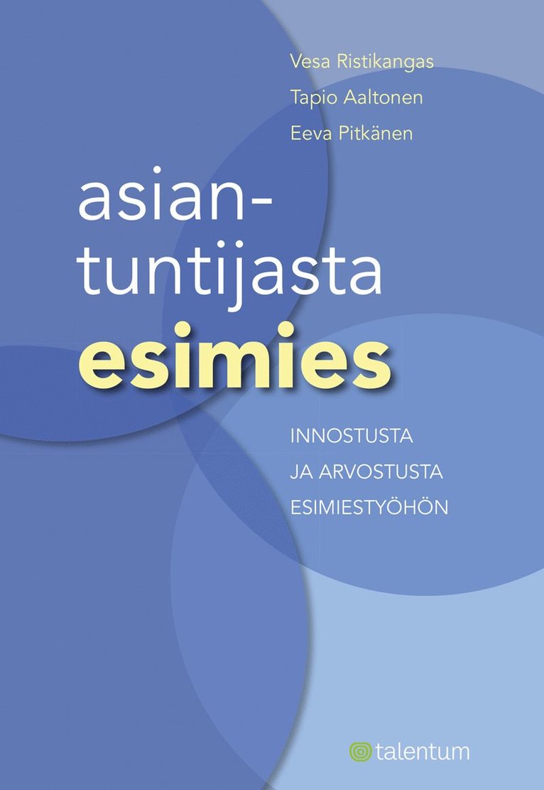 Tapio Aaltonen, Eeva Pitkänen, Vesa Ristikangas - Asiantuntijasta esimies, E-bok