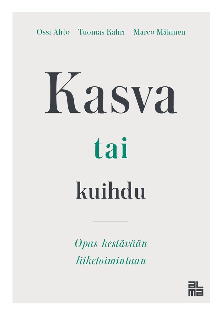 Marco Mäkinen, Ossi Ahto, Tuomas Kahri - Kasva tai kuihdu, E-bok