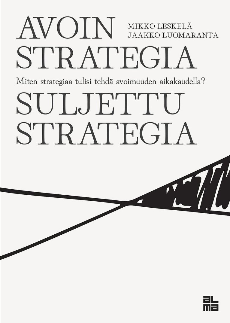 Mikko Leskelä, Jaakko Luomaranta - Avoin strategia / Suljettu strategia, E-bok. Tillgänglighet: Lägg i varukorg