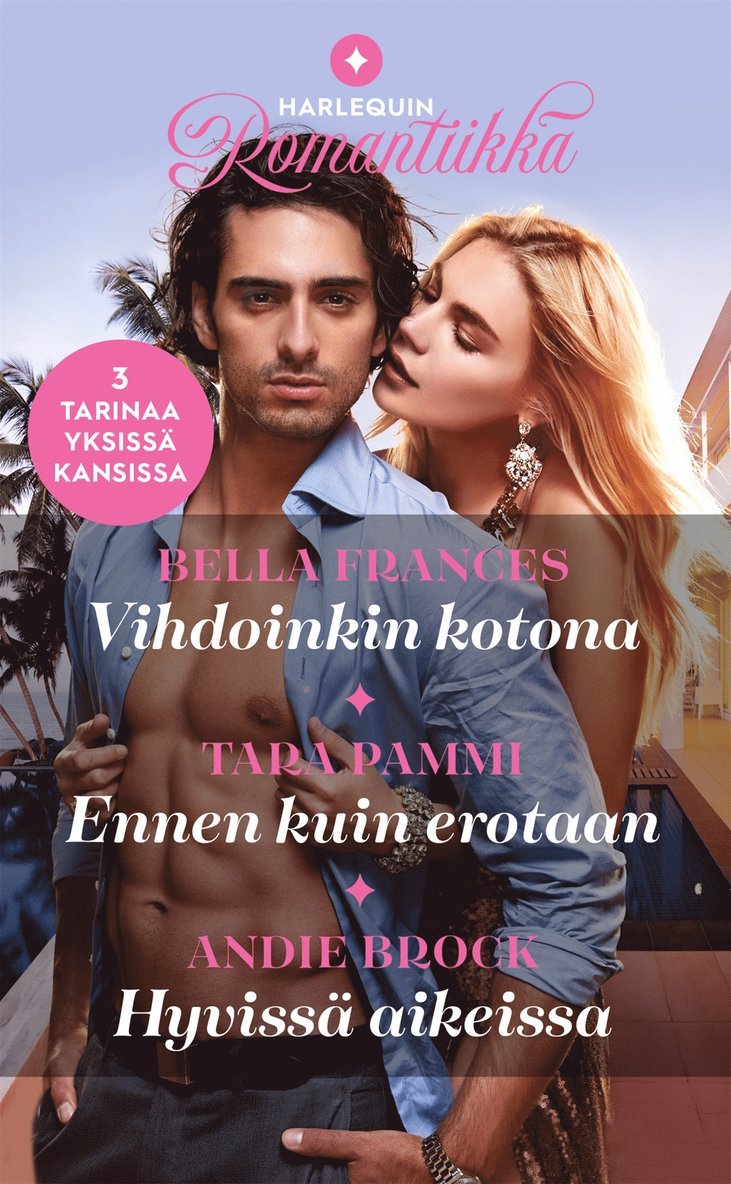 Tara Pammi, Andie Brock, Bella Frances - Vihdoinkin kotona / Ennen kuin erotaan / Hyvissä aikeissa, E-bok