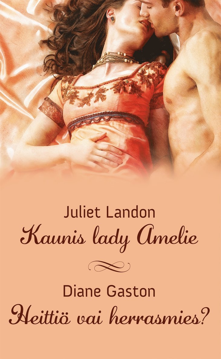 Diane Gaston, Juliet Landon - Kaunis lady Amelie / Heittiö vai herrasmies?, E-bok