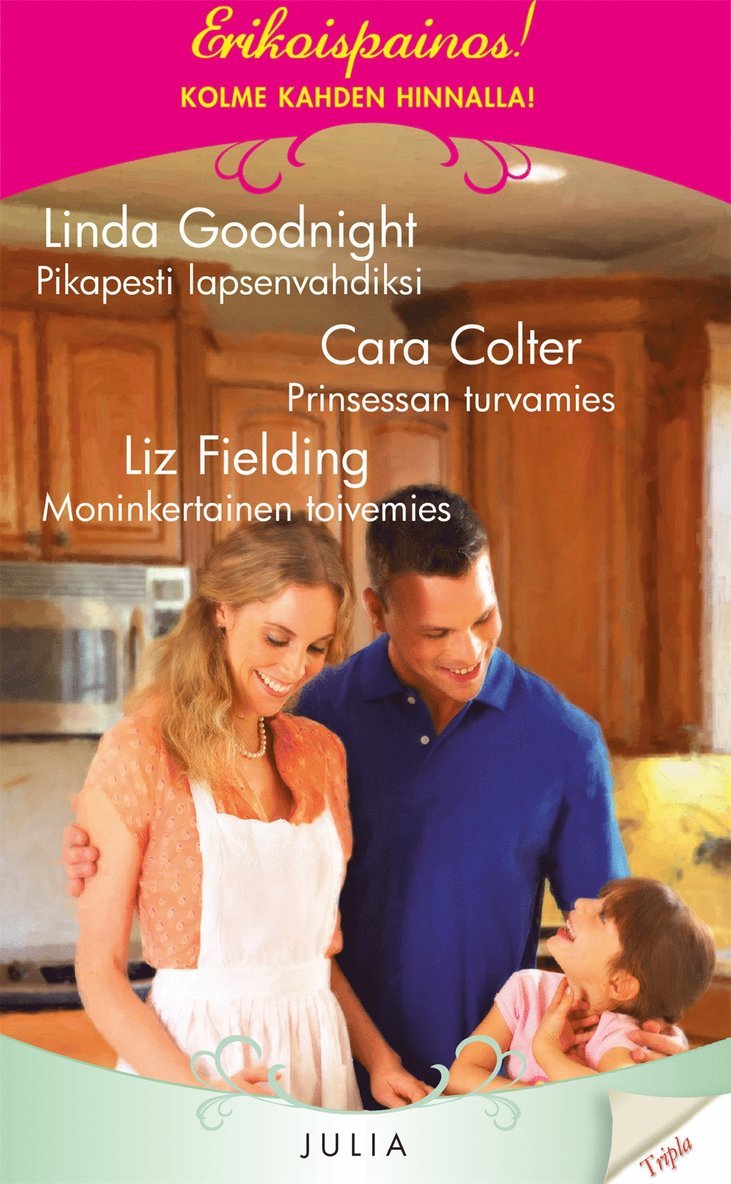 Liz Fielding, Cara Colter, Linda Goodnight - Pikapesti lapsenvahdiksi / Prinsessan turvamies / Moninkertainen toivemies, E-bok