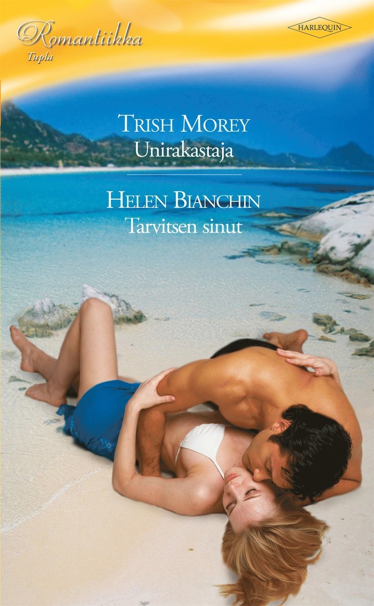 Trish Morey, Helen Bianchin - Tarvitsen sinut / Unirakastaja, E-bok