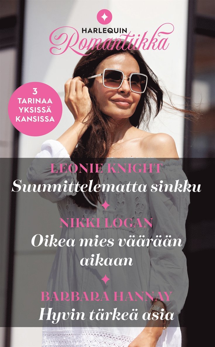 Nikki Logan, Leonie Knight, Barbara Hannay - Suunnittelematta sinkku / Oikea mies väärään aikaan / Hyvin tärkeä asia, E-bok