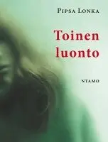 Pipsa Lonka - Toinen luonto, Häftad. Tillgänglighet: Lägg i varukorg