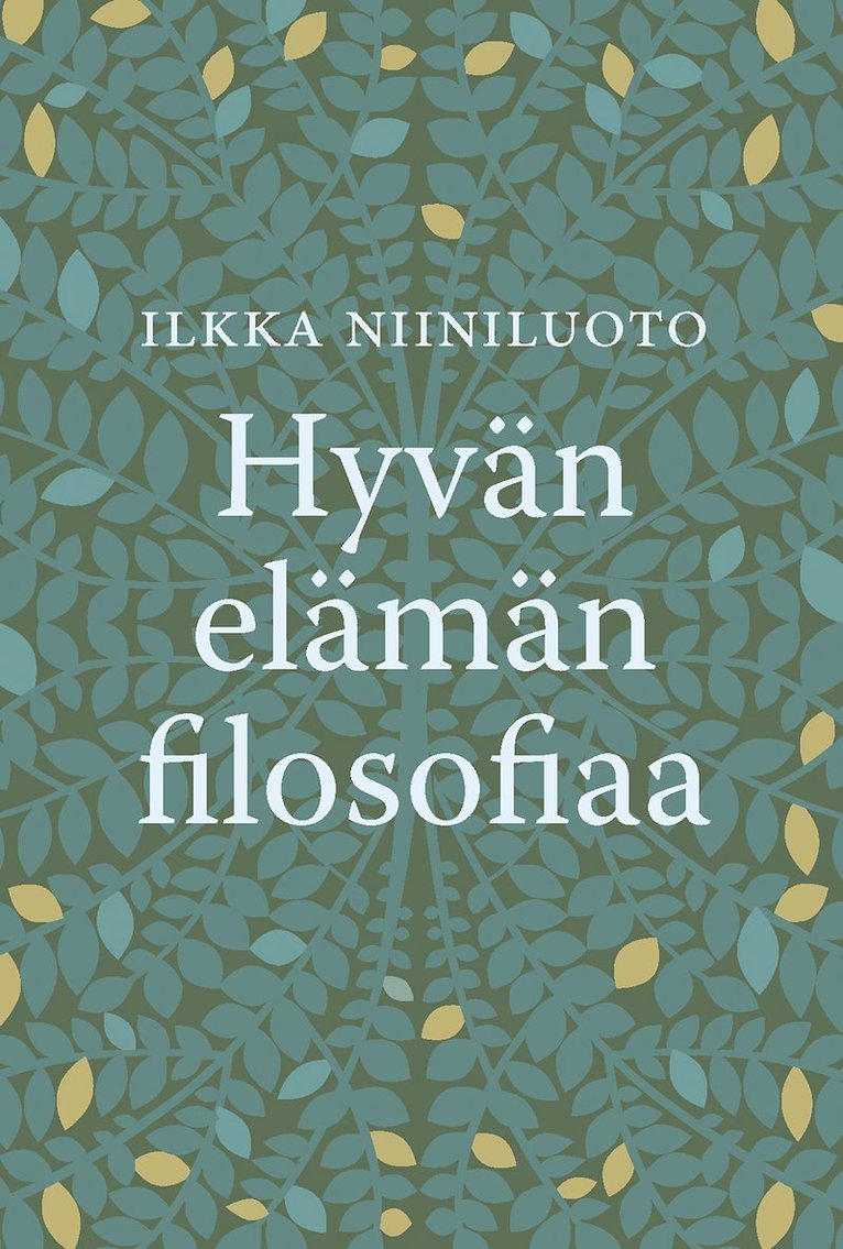 Ilkka Niiniluoto - Hyvän elämän filosofiaa, E-bok