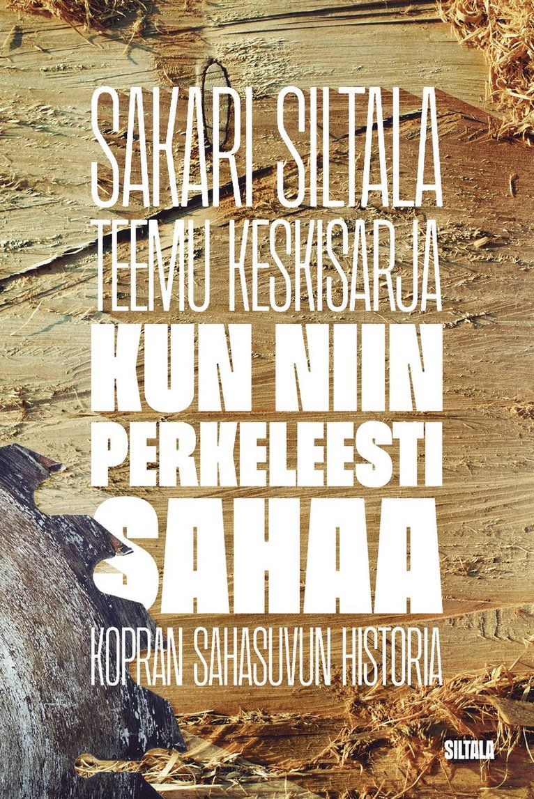 Teemu Keskisarja, Sakari Siltala - Kun niin perkeleesti sahaa, E-bok