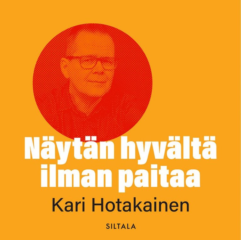 Kari Hotakainen - Näytän hyvältä ilman paitaa, Ljudbok