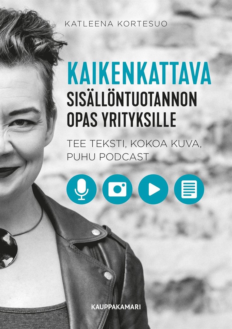 Katleena Kortesuo - Kaikenkattava sisällöntuotannon opas yrityksille, E-bok