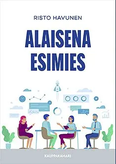 Risto Havunen - Alaisena esimies, E-bok. Tillgänglighet: Lägg i varukorg