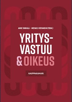 Lia Heasman, Anne Kumpula, Kari Lautjärvi, Anna-Ilona Lehtonen, Toni Malminen, Jukka Mähönen, Mikko Rajavuori, Jaakko Salminen, Topi Turunen, Mika Viljanen, Maria Wasastjerna, Sakari Wuolijoki, Meri Dahlqvist, Anne Vanhala, Michael Ristaniemi - Yritysvastuu & oikeus, E-bok